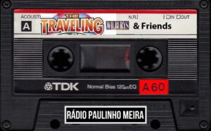042 – Episódio 42 – Rádio Paulinho Meira – Traveling Wilburys & Friends